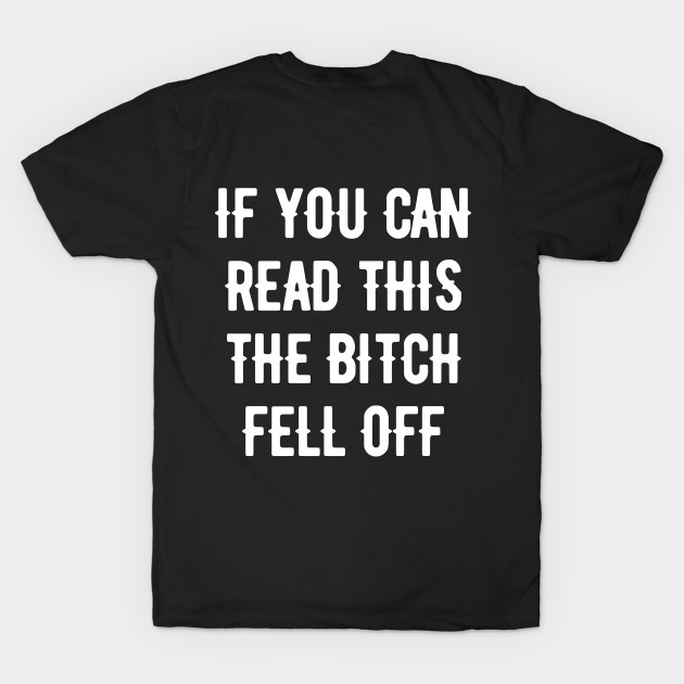 T-shirt Motard Humour "If You Can Read This The Bitch Fell Off" - Tailles S à 5XL - Tee Hunt